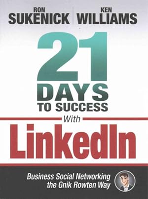 Image du vendeur pour 21 Days to Success with Linkedin : Business Social Networking the Gnik Rowten Way mis en vente par GreatBookPrices