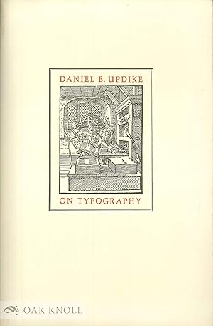 Imagen del vendedor de DANIEL B. UPDIKE ON TYPOGRAPHY a la venta por Oak Knoll Books, ABAA, ILAB