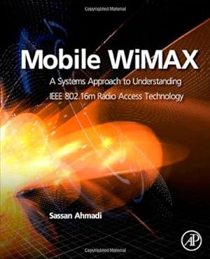 Immagine del venditore per Mobile WiMAX: A Systems Approach to Understanding IEEE 802.16m Radio Access Technology venduto da WeBuyBooks