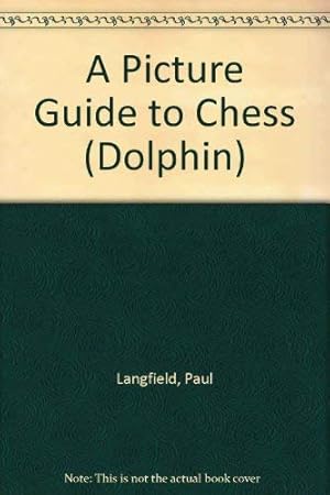 Seller image for A Picture Guide to Chess (Dolphin S.) for sale by WeBuyBooks