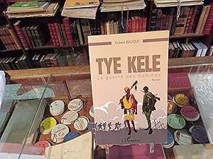 Seller image for Tye Kele. La guerre des hommes for sale by Librairie FAUGUET