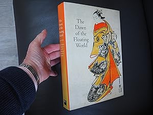 Seller image for THE DAWN OF THE FLOATING WORLD 1650-1765 - Early Ukiyo-e Treasures from the Museum of Fine Arts Boston for sale by Ron Weld Books
