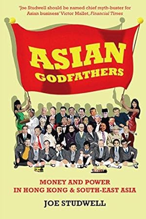 Bild des Verkufers fr Asian Godfathers: Money and Power in Hong Kong and South East Asia zum Verkauf von WeBuyBooks