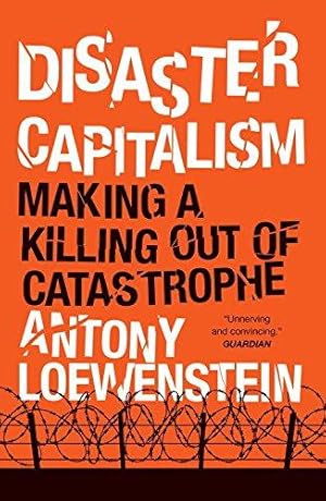 Seller image for Disaster Capitalism: Making a Killing Out of Catastrophe for sale by WeBuyBooks