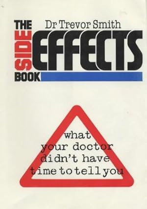 Bild des Verkufers fr The Side Effects Book: What Your Doctor Didn't Have Time to Tell You zum Verkauf von WeBuyBooks