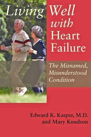 Imagen del vendedor de Living Well With Heart Failure, the Misnamed, Misunderstood Condition a la venta por GreatBookPrices