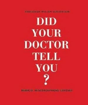 Immagine del venditore per Did Your Doctor Tell You?: Medical Misconceptions Exposed venduto da WeBuyBooks