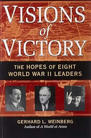 Bild des Verkufers fr Visions of Victory: The Hopes of Eight World War II Leaders zum Verkauf von WeBuyBooks
