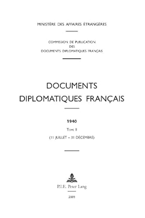 Bild des Verkufers fr Documents Diplomatiques Français: 1940 - Tome II (11 Juillet - 31 Décembre) (Documents Diplomatiques Français - 1939-1944, Sous La Direct) zum Verkauf von WeBuyBooks