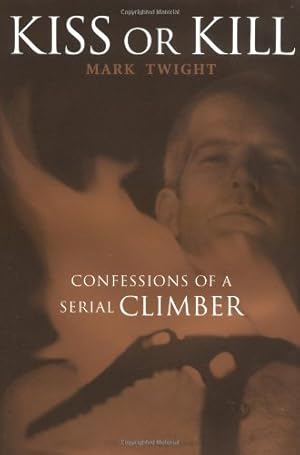 Bild des Verkufers fr Kiss or Kill: Confessions of a Serial Climber zum Verkauf von WeBuyBooks