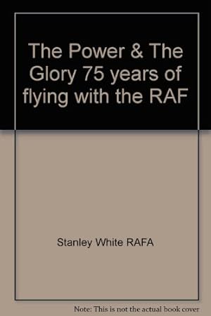 Bild des Verkufers fr The Power & The Glory 75 years of flying with the RAF zum Verkauf von WeBuyBooks