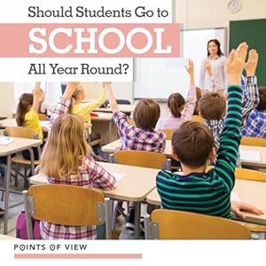 Bild des Verkufers fr Should Students Go to School All Year Round? (Points of View) zum Verkauf von WeBuyBooks
