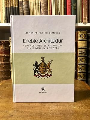 Erlebte Architektur. Gedanken und Erinnerungen eines Denkmalpflegers.