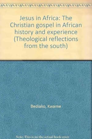 Bild des Verkufers fr Jesus in Africa: The Christian gospel in African history and experience (Theological reflections from the south) zum Verkauf von WeBuyBooks