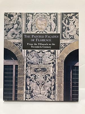 Seller image for The Painted Facades of Florence: From the Fifteenth To The Twentieth Century for sale by Henry Pordes Books Ltd