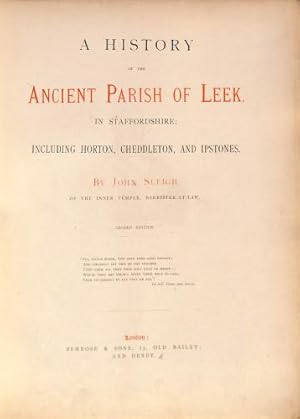 Seller image for A History of the Ancient Parish of Leek, in Staffordshire; including Horton, Cheddleton and Ipstones. for sale by WeBuyBooks