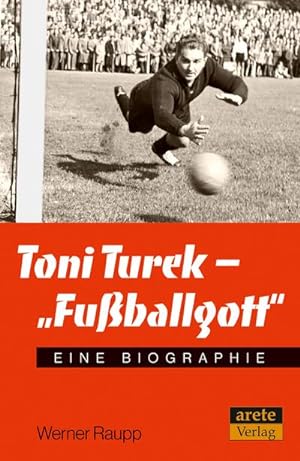 Bild des Verkufers fr Toni Turek - "Fuballgott": Eine Biographie zum Verkauf von Rheinberg-Buch Andreas Meier eK