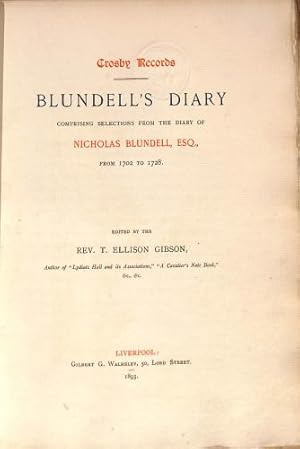 Image du vendeur pour Blundell's Diary. Crosby Records. Comprising Selections From The Diary Of Nicholas Blundell Esq. From 1702 To 1728 mis en vente par WeBuyBooks