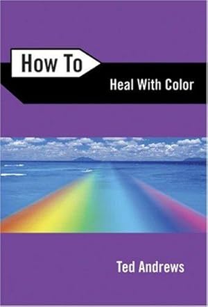 Image du vendeur pour How to Heal with Color: 4 mis en vente par WeBuyBooks