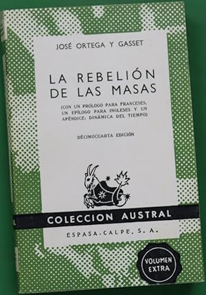 Imagen del vendedor de La rebelin de las masas con un prlogo para franceses, un eplogo para ingleses y un apndice : dinmica del tiempo a la venta por Librera Alonso Quijano