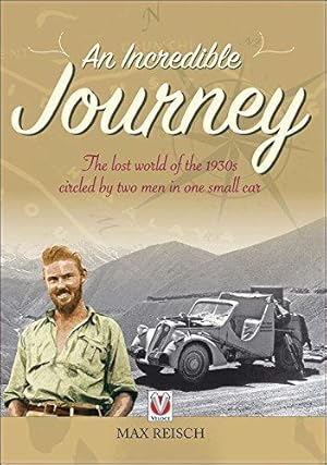Bild des Verkufers fr An Incredible Journey: The lost world of the 1930s circled by two men in one small car zum Verkauf von WeBuyBooks