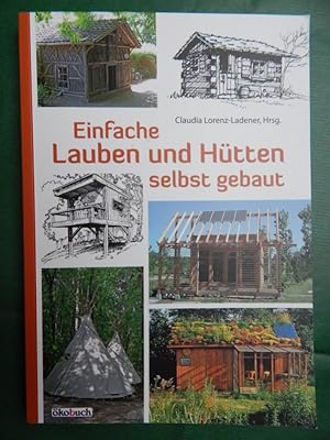 Imagen del vendedor de Einfache Lauben und Htten selbst gebaut a la venta por Buchantiquariat Uwe Sticht, Einzelunter.