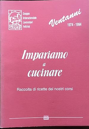 Impariamo a cucinare. raccolta di ricette dei nostri corsi