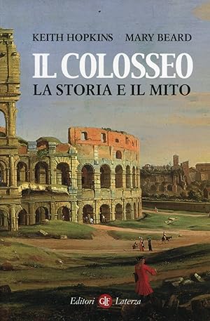 Imagen del vendedor de Il Colosseo. La storia e il mito a la venta por Studio Bibliografico Marini