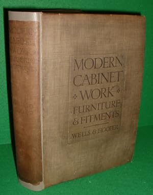Seller image for MODERN CABINET WORK: Furniture and Fitments An Account of the Theory and Practice in the Production of all kinds of Cabinetwork and Furniture with Chapters on the Growth and Progress of Design and Construction Illustrated by over 1000 Practical Workshop Drawings Photographs and Original Designs for sale by booksonlinebrighton