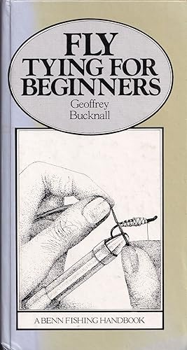 Seller image for FLY TYING FOR BEGINNERS. By Geoffrey Bucknall. 1979 3rd edition - hardback issue. for sale by Coch-y-Bonddu Books Ltd