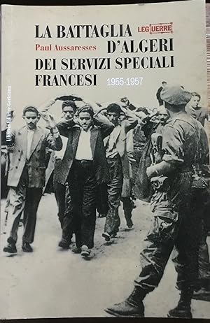 Seller image for La battaglia d'Algeri dei servizi speciali francesi. 1955-1957 for sale by Libreria Il Morto da Feltre