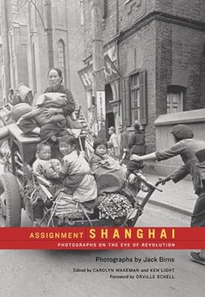 Imagen del vendedor de Assignment Shanghai : Photographs on the Eve of Revolution a la venta por GreatBookPrices