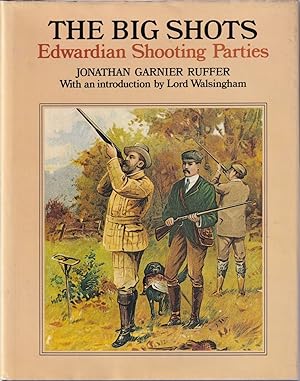 Imagen del vendedor de THE BIG SHOTS: EDWARDIAN SHOOTING PARTIES. By Jonathan Garnier Ruffer. a la venta por Coch-y-Bonddu Books Ltd