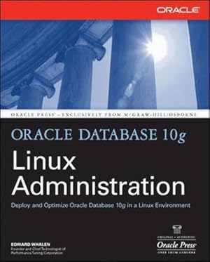 Image du vendeur pour Oracle Database 10g Linux Administration (Oracle Press) mis en vente par WeBuyBooks