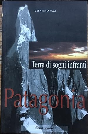 Terra dei sogni infranti. Patagonia