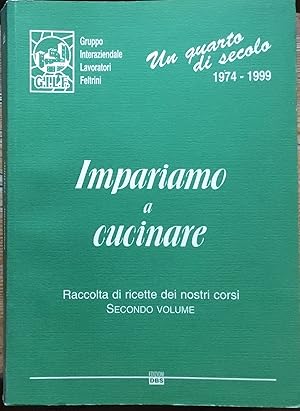 Impariamo a cucinare. Raccolta di ricette dei nostri corsi. Secondo Volume