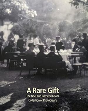 A Rare Gift: The Noel and Harriette Levine Collection of Photographs