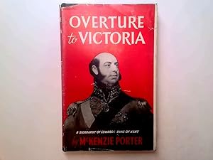 Seller image for Overture to Victoria: A Biography of Edward, Duke of Kent for sale by Goldstone Rare Books