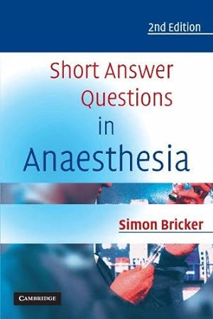 Imagen del vendedor de Short Answer Questions in Anaesthesia: An Approach to Written and Oral Answers a la venta por WeBuyBooks
