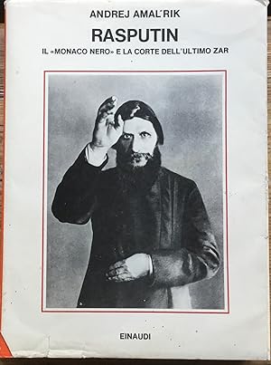 Rasputin. Il Monaco Nero e la corte dell'ultimo Zar