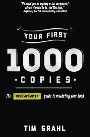 Seller image for Your First 1000 Copies: The Step-by-Step Guide to Marketing Your Book for sale by WeBuyBooks