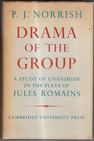 Seller image for Drama of the Group: A Study of Unanimism in the Plays of Jules Romains for sale by High Street Books