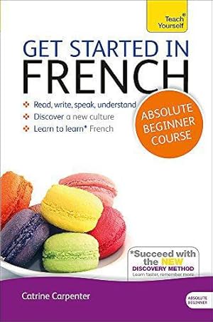 Seller image for Get Started in French Absolute Beginner Course: (Book and audio support) (Teach Yourself Language) for sale by WeBuyBooks