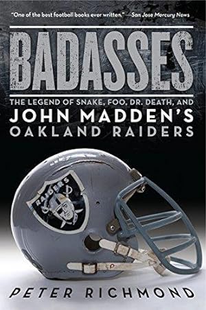 Bild des Verkufers fr Badasses: The Legend of Snake, Foo, Dr. Death, and John Madden's Oakland Raiders zum Verkauf von WeBuyBooks