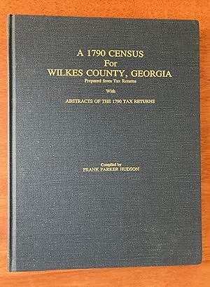 Seller image for A 1790 Census for Wilkes County, Georgia (Prepared from Tax Returns with Abstracts of the 1790 Tax Returns) for sale by M.S.  Books
