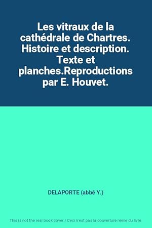 Immagine del venditore per Les vitraux de la cathdrale de Chartres. Histoire et description. Texte et planches.Reproductions par E. Houvet. venduto da Ammareal