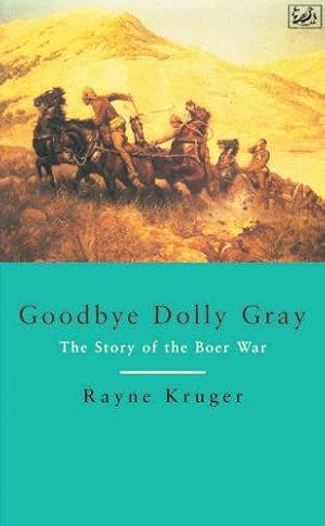 Image du vendeur pour Goodbye Dolly Gray: The Story of the Boer War mis en vente par WeBuyBooks