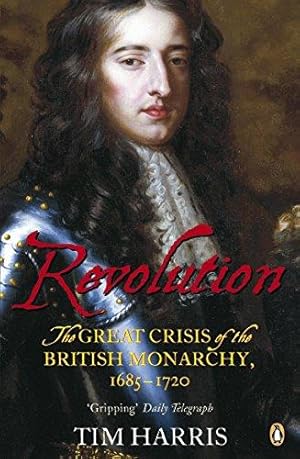 Immagine del venditore per Revolution: The Great Crisis of the British Monarchy, 1685-1720 venduto da WeBuyBooks 2