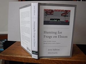 Immagine del venditore per Hunting for Frogs on Elston, and Other Tales from Field & Street venduto da Old Scrolls Book Shop