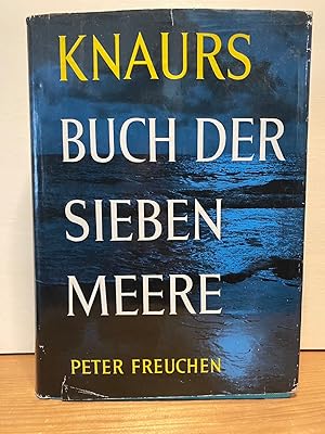 Knaurs Buch der sieben Meere. Unter Mitarbeit von David Loth. Von Peter Freuchen.